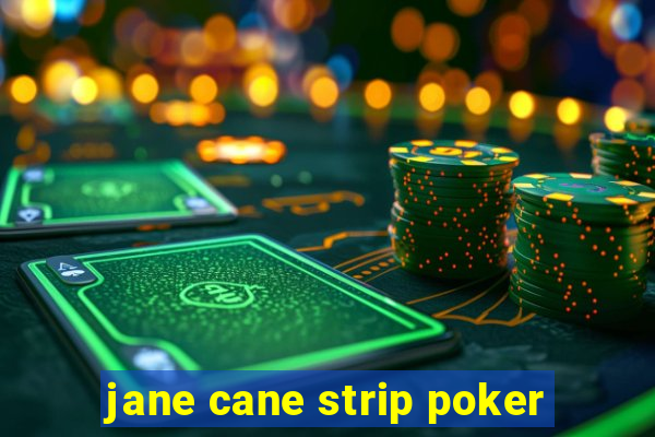 jane cane strip poker